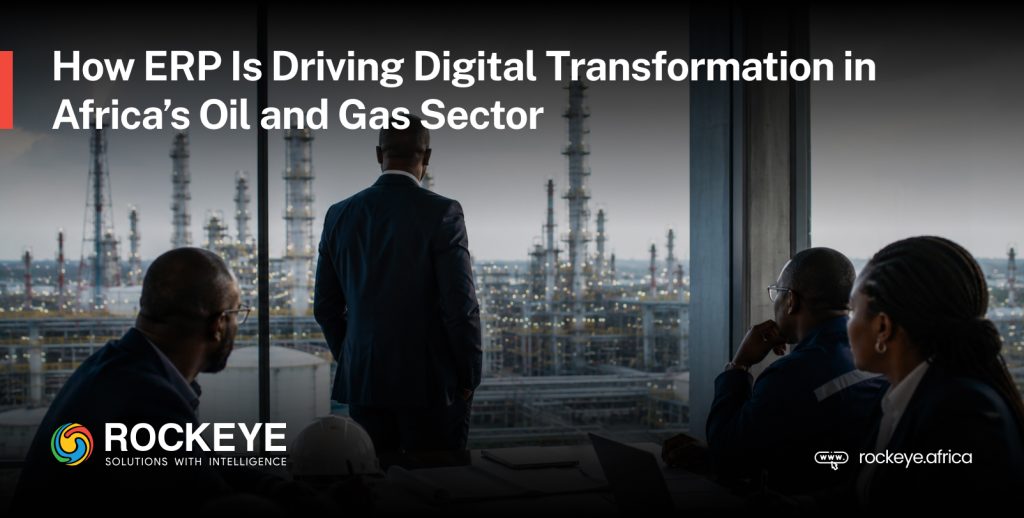 How ERP Is Driving Digital Transformation in Africa’s Oil and Gas Sector